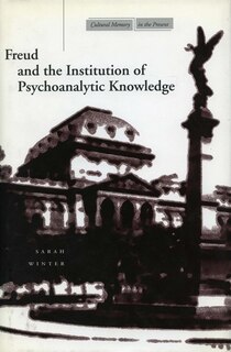Front cover_Freud and the Institution of Psychoanalytic Knowledge