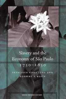 Front cover_Slavery And The Economy Of São Paulo, 1750-1850