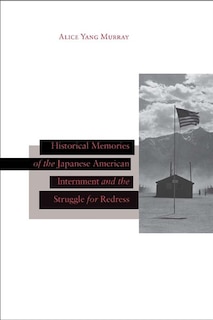 Front cover_Historical Memories Of The Japanese American Internment And The Struggle For Redress