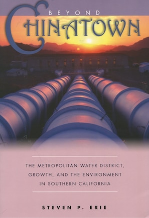 Beyond <i>chinatown</i>: The Metropolitan Water District, Growth, And The Environment In Southern California