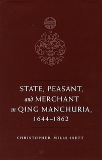 Couverture_State, Peasant, And Merchant In Qing Manchuria, 1644-1862