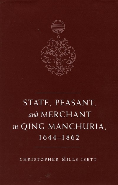 Couverture_State, Peasant, And Merchant In Qing Manchuria, 1644-1862