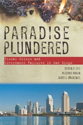 Paradise Plundered: Fiscal Crisis and Governance Failures in San Diego