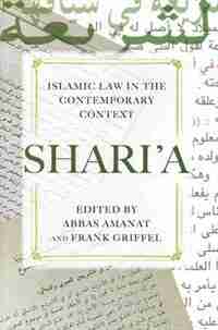 Shari'a: Islamic Law In The Contemporary Context by Abbas Amanat