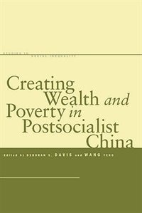 Front cover_Creating Wealth and Poverty in Postsocialist China