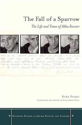 The Fall of a Sparrow: The Life and Times of Abba Kovner