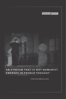 Couverture_An Atheism that Is Not Humanist Emerges in French Thought