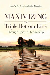 Front cover_Maximizing The Triple Bottom Line Through Spiritual Leadership