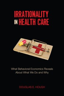 Front cover_Irrationality In Health Care