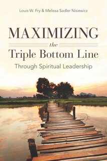 Front cover_Maximizing The Triple Bottom Line Through Spiritual Leadership