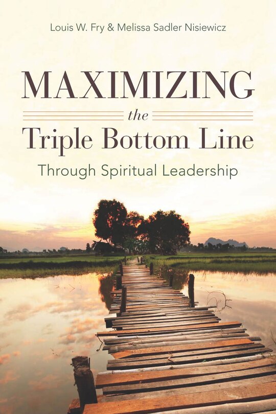 Front cover_Maximizing The Triple Bottom Line Through Spiritual Leadership