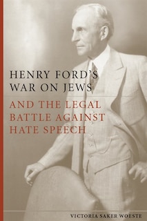 Front cover_Henry Ford's War On Jews And The Legal Battle Against Hate Speech