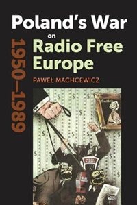 Couverture_Poland's War On Radio Free Europe, 1950-1989