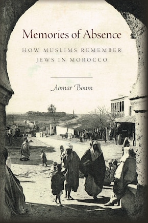 Memories Of Absence: How Muslims Remember Jews In Morocco