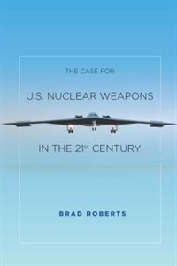 Front cover_The Case for U.S. Nuclear Weapons in the 21st Century