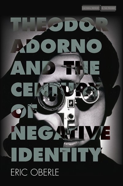 Couverture_Theodor Adorno And The Century Of Negative Identity