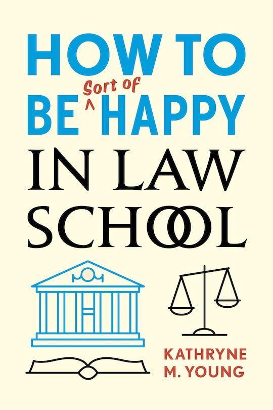 Couverture_How to Be Sort of Happy in Law School