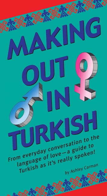 Making Out In Turkish: (turkish Phrasebook)