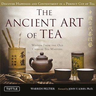 The Ancient Art Of Tea: Wisdom From The Old Chinese Tea Masters