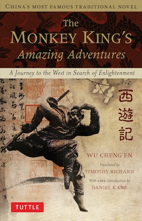 The Monkey King's Amazing Adventures: A Journey To The West In Search Of Enlightenment. China's Most Famous Traditional Novel