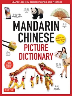 Mandarin Chinese Picture Dictionary: Learn 1,500 Key Chinese Words And Phrases (perfect For Ap And Hsk Exam Prep, Includes Online Audio)