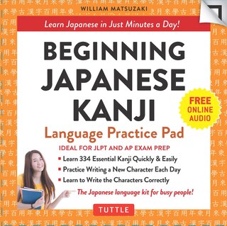 Beginning Japanese Kanji Language Practice Pad: Learn Japanese In Just Minutes A Day! (ideal For Jlpt N5 And Ap Exam Review)