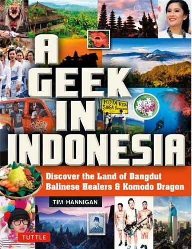 A Geek In Indonesia: Discover The Land Of Komodo Dragons, Balinese Healers And Dangdut Music