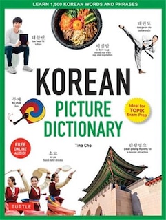 Korean Picture Dictionary: Learn 1,500 Korean Words and Phrases - The Perfect Resource for Visual Learners of All Ages (Includes Online Audio)