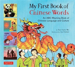 My First Book Of Chinese Words: An Abc Rhyming Book Of Chinese Language And Culture