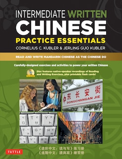 Intermediate Written Chinese Practice Essentials: Read And Write Mandarin Chinese As The Chinese Do (cd-rom Of Audio & Printable Pdfs For More Practi