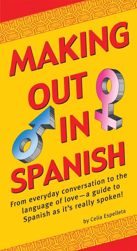 Making Out In Spanish: (spanish Phrasebook)