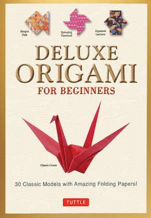 Deluxe Origami for Beginners Kit: 30 Classic Models with Amazing Folding Papers