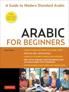 Arabic for Beginners: A Guide to Modern Standard Arabic (Free Online Audio and Printable Flash Cards)