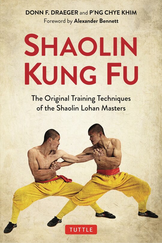 Shaolin Kung Fu: The Original Training Techniques Of The Shaolin Lohan Masters