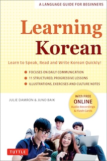 Learning Korean: A Language Guide for Beginners: Learn to Speak, Read and Write Korean Quickly! (Free Online Audio & Flash Cards)