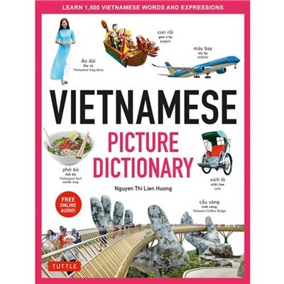 Vietnamese Picture Dictionary: Learn 1,500 Vietnamese Words and Expressions - For Visual Learners of All Ages (Includes Online Audio)