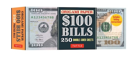 Origami Paper: One Hundred Dollar Bills: Origami Paper; 250 Double-Sided Sheets (Instructions for 4 Models Included)