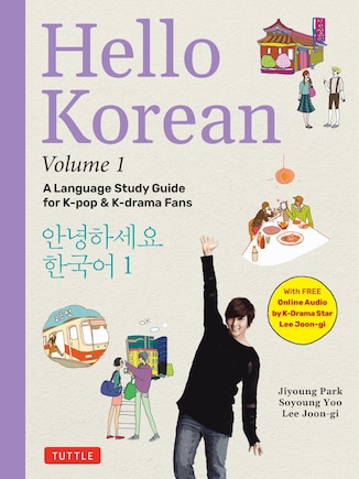 Hello Korean Volume 1: A Language Study Guide for K-Pop and K-Drama Fans with Online Audio Recordings by K-Drama Star Lee Joon-gi!