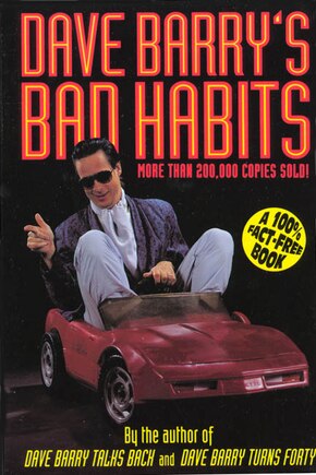 Dave Barry's Bad Habits: A 100% Fact-Free Book