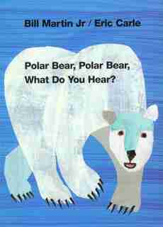 Polar Bear, Polar Bear, What Do You Hear? by Bill Martin