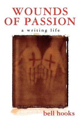 Wounds Of Passion: A Writing Life