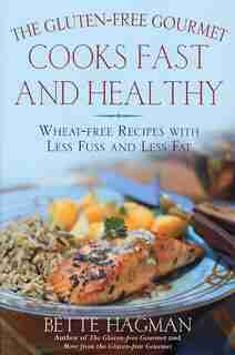 The Gluten-free Gourmet Cooks Fast And Healthy: Wheat-Free and Gluten-Free with Less Fuss and Less Fat by Bette Hagman