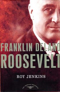 Franklin Delano Roosevelt: The American Presidents Series: The 32nd President, 1933-1945