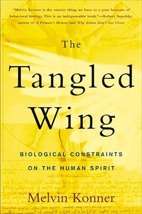 The Tangled Wing: Biological Constraints On The Human Spirit