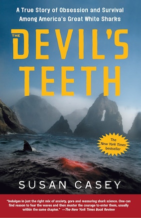 The Devil's Teeth: A True Story of Obsession and Survival Among America's Great White Sharks