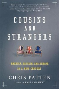 Cousins And Strangers: America, Britain, And Europe In A New Century