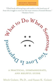 Front cover_What To Do When Someone You Love Is Depressed, Second Edition