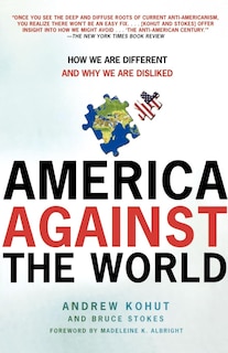 America Against The World: How We Are Different And Why We Are Disliked