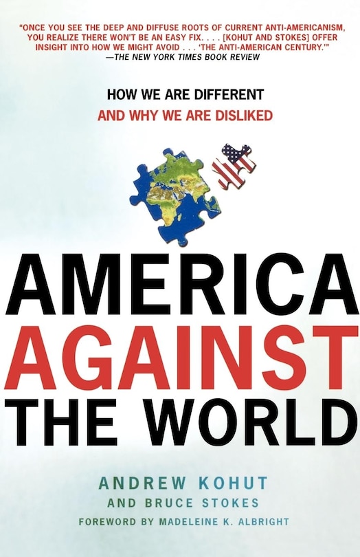 America Against The World: How We Are Different And Why We Are Disliked