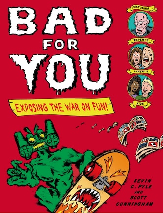 Bad for You: Exposing  the War on Fun!